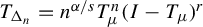 upper T Subscript normal upper Delta Sub Subscript n Baseline equals n Superscript alpha divided by s Baseline upper T Subscript mu Superscript n Baseline left parenthesis upper I minus upper T Subscript mu Baseline right parenthesis Superscript r