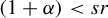 left parenthesis 1 plus alpha right parenthesis less than s r
