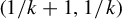 left parenthesis 1 divided by k plus 1 comma 1 divided by k right parenthesis