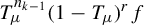 upper T Subscript mu Superscript n Super Subscript k minus 1 Baseline left parenthesis 1 minus upper T Subscript mu Baseline right parenthesis Superscript r Baseline f