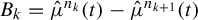 upper B Subscript k Baseline equals ModifyingAbove mu With caret Superscript n Super Subscript k Baseline left parenthesis t right parenthesis minus ModifyingAbove mu With caret Superscript n Super Subscript k plus 1 Baseline left parenthesis t right parenthesis