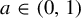 a element of left parenthesis 0 comma 1 right parenthesis