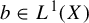 b element of upper L Superscript 1 Baseline left parenthesis upper X right parenthesis