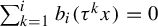 sigma summation Underscript k equals 1 Overscript i Endscripts b Subscript i Baseline left parenthesis tau Superscript k Baseline x right parenthesis equals 0