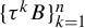 left brace tau Superscript k Baseline upper B right brace Subscript k equals 1 Superscript n