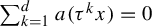 sigma summation Underscript k equals 1 Overscript d Endscripts a left parenthesis tau Superscript k Baseline x right parenthesis equals 0