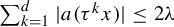 sigma summation Underscript k equals 1 Overscript d Endscripts StartAbsoluteValue a left parenthesis tau Superscript k Baseline x right parenthesis EndAbsoluteValue less than or equals 2 lamda