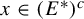 x element of left parenthesis upper E Superscript asterisk Baseline right parenthesis Superscript c