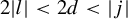 2 StartAbsoluteValue l EndAbsoluteValue less than 2 d less than StartAbsoluteValue j EndAbsoluteValue