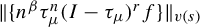 StartMetric StartSet n Superscript beta Baseline tau Subscript mu Superscript n Baseline left parenthesis upper I minus tau Subscript mu Baseline right parenthesis Superscript r Baseline f EndSet EndMetric Subscript v left parenthesis s right parenthesis