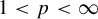 1 less than p less than infinity