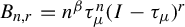 upper B Subscript n comma r Baseline equals n Superscript beta Baseline tau Subscript mu Superscript n Baseline left parenthesis upper I minus tau Subscript mu Baseline right parenthesis Superscript r