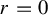 r equals 0
