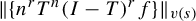 StartMetric StartSet n Superscript r Baseline upper T Superscript n Baseline left parenthesis upper I minus upper T right parenthesis Superscript r Baseline f EndSet EndMetric Subscript v left parenthesis s right parenthesis