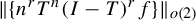StartMetric StartSet n Superscript r Baseline upper T Superscript n Baseline left parenthesis upper I minus upper T right parenthesis Superscript r Baseline f EndSet EndMetric Subscript o left parenthesis 2 right parenthesis