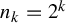 n Subscript k Baseline equals 2 Superscript k