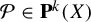 script upper P element of bold upper P Superscript k Baseline left parenthesis upper X right parenthesis