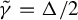 gamma overtilde equals normal upper Delta divided by 2