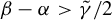 beta minus alpha greater than gamma overtilde divided by 2