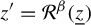 z prime equals script upper R Superscript beta Baseline left parenthesis z underbar right parenthesis