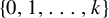 StartSet 0 comma 1 comma ellipsis comma k EndSet