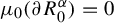 mu 0 left parenthesis partial differential upper R 0 Superscript alpha Baseline right parenthesis equals 0