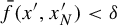 ModifyingAbove f With bar left parenthesis x prime comma x Subscript upper N Superscript prime Baseline right parenthesis less than delta
