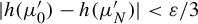 StartAbsoluteValue h left parenthesis mu prime 0 right parenthesis minus h left parenthesis mu prime Subscript upper N right parenthesis EndAbsoluteValue less than epsilon divided by 3