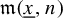 German m left parenthesis x underbar comma n right parenthesis