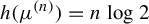 h left parenthesis mu Superscript left parenthesis n right parenthesis Baseline right parenthesis equals n log 2