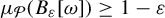 mu Subscript script upper P Baseline left parenthesis upper B Subscript epsilon Baseline left bracket omega right bracket right parenthesis greater than or equals 1 minus epsilon