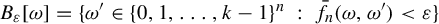 upper B Subscript epsilon Baseline left bracket omega right bracket equals StartSet omega prime element of left brace 0 comma 1 comma ellipsis comma k minus 1 right brace Superscript n Baseline colon ModifyingAbove f With bar Subscript n Baseline left parenthesis omega comma omega Superscript prime Baseline right parenthesis less than epsilon EndSet