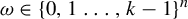 omega element of left brace 0 comma 1 ellipsis comma k minus 1 right brace Superscript n