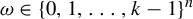 omega element of left brace 0 comma 1 comma ellipsis comma k minus 1 right brace Superscript n