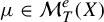 mu element of script upper M Subscript upper T Superscript e Baseline left parenthesis upper X right parenthesis