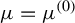 mu equals mu Superscript left parenthesis 0 right parenthesis
