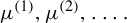mu Superscript left parenthesis 1 right parenthesis Baseline comma mu Superscript left parenthesis 2 right parenthesis Baseline comma ellipsis period