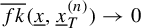 ModifyingAbove f k With quotation dash left parenthesis x underbar comma x underbar Subscript upper T Superscript left parenthesis n right parenthesis Baseline right parenthesis right arrow 0