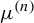 mu Superscript left parenthesis n right parenthesis