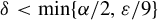 delta less than min left brace alpha divided by 2 comma epsilon divided by 9 right brace