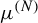 mu Superscript left parenthesis upper N right parenthesis