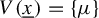 upper V left parenthesis x underbar right parenthesis equals StartSet mu EndSet
