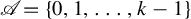 script upper A equals StartSet 0 comma 1 comma ellipsis comma k minus 1 EndSet
