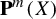 bold upper P Superscript m Baseline left parenthesis upper X right parenthesis