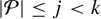 StartAbsoluteValue script upper P EndAbsoluteValue less than or equals j less than k