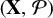 left parenthesis bold upper X comma script upper P right parenthesis