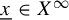 x underbar element of upper X Superscript infinity