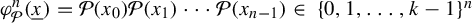 phi Subscript script upper P Superscript n Baseline left parenthesis x underbar right parenthesis equals script upper P left parenthesis x 0 right parenthesis script upper P left parenthesis x 1 right parenthesis midline horizontal ellipsis script upper P left parenthesis x Subscript n minus 1 Baseline right parenthesis element of left brace 0 comma 1 comma ellipsis comma k minus 1 right brace Superscript n