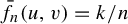 ModifyingAbove f With bar Subscript n Baseline left parenthesis u comma v right parenthesis equals k divided by n