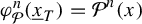 phi Subscript script upper P Superscript n Baseline left parenthesis x underbar Subscript upper T Baseline right parenthesis equals script upper P Superscript n Baseline left parenthesis x right parenthesis